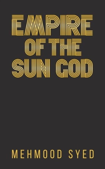 Empire of the Sun God Austin Macauley Publishers FZE