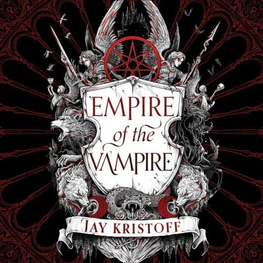 Empire of the Vampire (Empire of the Vampire, Book 1) Kristoff Jay