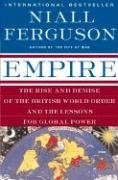 Empire: The Rise and Demise of the British World Order and the Lessons for Global Power Ferguson Niall