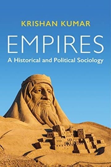 Empires: A Historical and Political Sociology Krishan Kumar