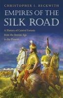 Empires of the Silk Road Beckwith Christopher I.