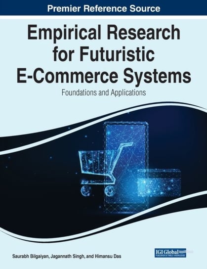 Empirical Research for Futuristic E-Commerce Systems: Foundations and Applications IGI Global