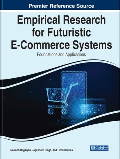 Empirical Research for Futuristic E-Commerce Systems: Foundations and Applications IGI Global