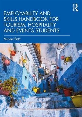 Employability and Skills Handbook for Tourism, Hospitality and Events Students Miriam Firth