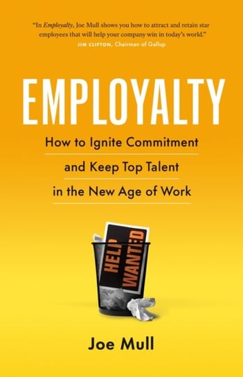 Employalty: How to Ignite Commitment and Keep Top Talent in the New Age of Work Page Two Books, Inc.