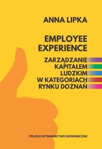 Employee experience. Zarządzanie kapitałem... Polskie Wydawnictwo Ekonomiczne