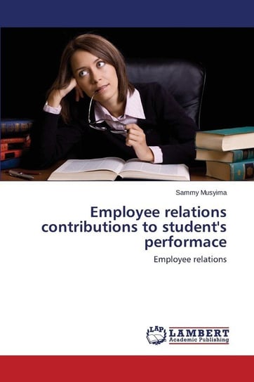 Employee Relations Contributions to Student's Performace Musyima Sammy