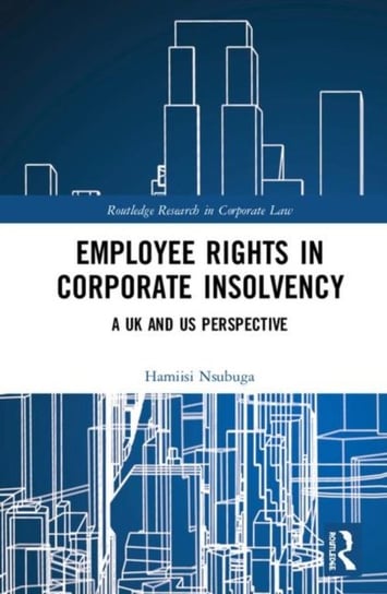 Employee Rights in Corporate Insolvency: A UK and US Perspective Hamiisi Junior Nsubuga