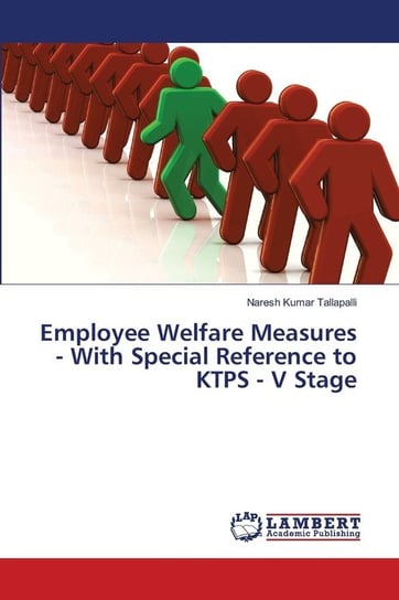 Employee Welfare Measures - With Special Reference to KTPS - V Stage Tallapalli Naresh Kumar
