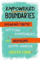 Empowered Boundaries: Speaking Truth, Setting Boundaries, and Inspiring Social Change Storm Cristien