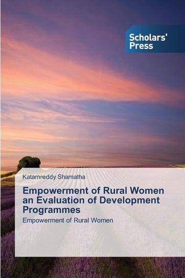 Empowerment of Rural Women an Evaluation of Development Programmes Shamatha Katamreddy