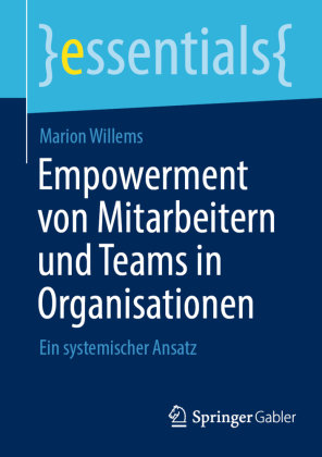 Empowerment von Mitarbeitern und Teams in Organisationen Springer, Berlin