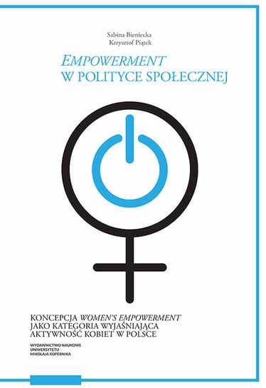 Empowerment w polityce społecznej Sabina Bieniecka, Piątek Krzysztof