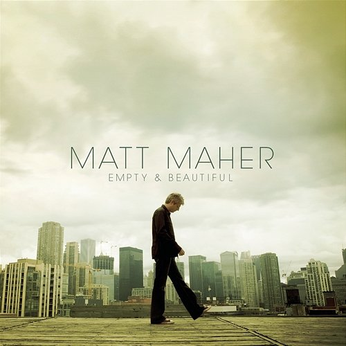 Empty and Beautiful Matt Maher
