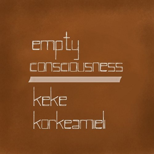 Empty Consciousness Keke Korkeamieli