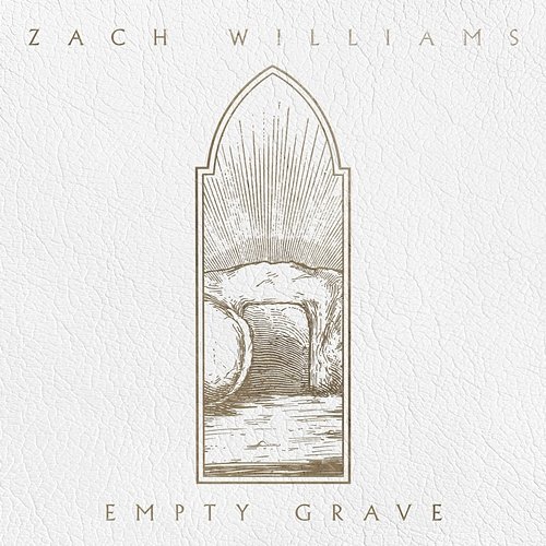 Empty Grave Zach Williams
