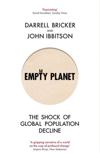 Empty Planet. The Shock of Global Population Decline Darrell Bricker, John Ibbitson
