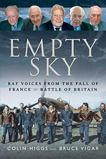Empty Sky: RAF Voices from the Fall of France and Battle of Britain Opracowanie zbiorowe
