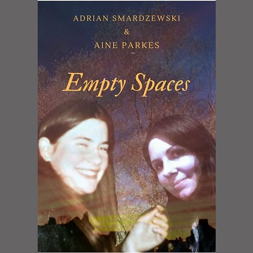 Empty Spaces Adrian Smardzewski, Aine Parkes