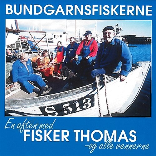 En Aften Med Fisker Thomas - Og Alle Vennerne Bundgarnsfiskerne