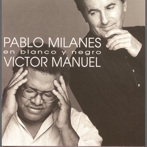 En Blanco y Negro Victor Manuel, Pablo MIlanes