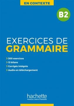 En Contexte. Exercices de Grammaire B2. Podręcznik z Kluczem + MP3 Opracowanie zbiorowe