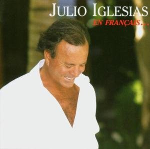 En Francais: The Best Of Julio Iglesias Iglesias Julio
