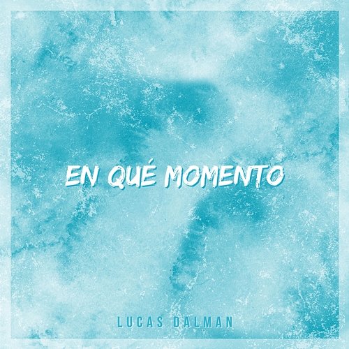 En qué momento Lucas Dalman