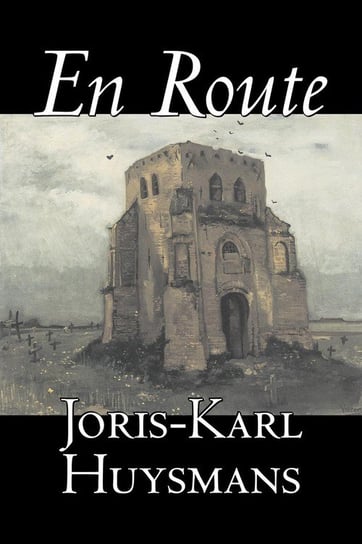 En Route by Joris-Karl Huysmans, Fiction, Classics, Literary, Action & Adventure Huysmans Joris-Karl