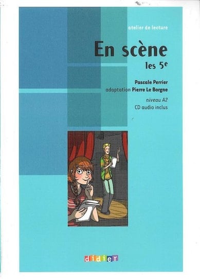 En scene les 5e. Język francuski. A2 + CD Perrier Pascale, Le Borgne Pierre