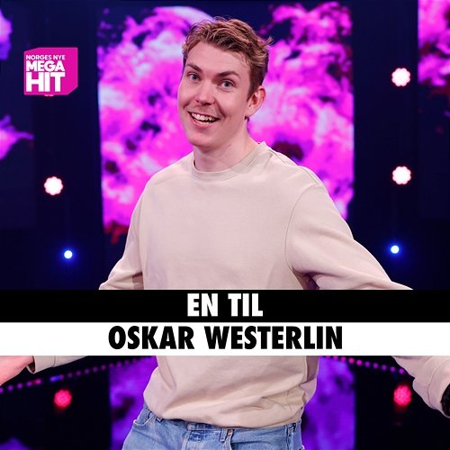 En Til Oskar Westerlin, Norges Nye Megahit