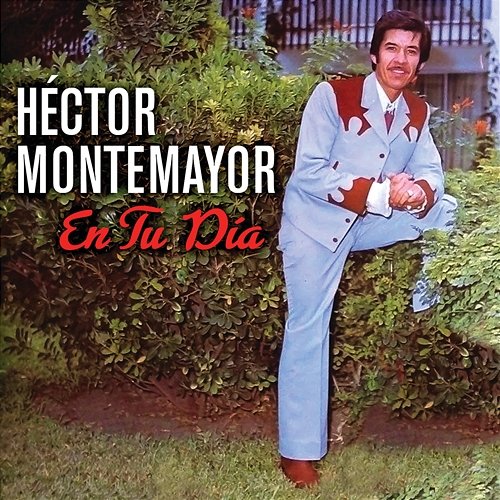 En Tu Día Héctor Montemayor