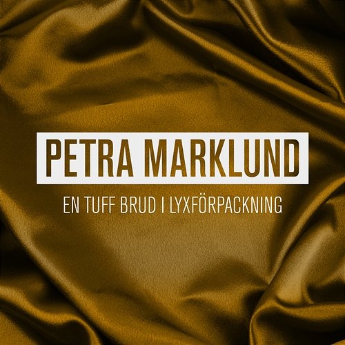 En tuff brud i lyxförpackning Petra Marklund