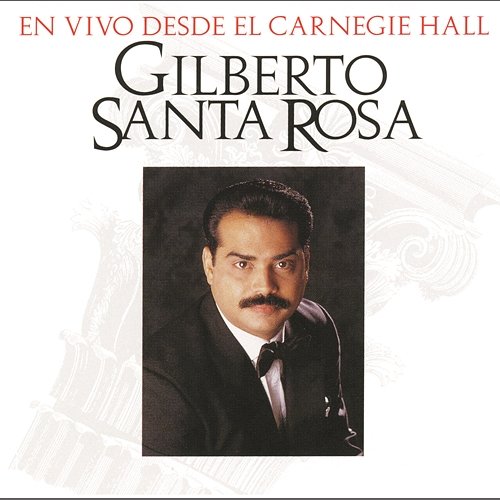 En Vivo Desde El Carnegie Hall Gilberto Santa Rosa