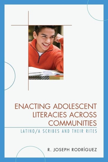 Enacting Adolescent Literacies across Communities Rodríguez R. Joseph