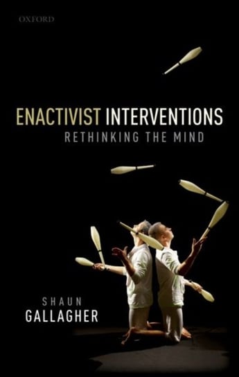 Enactivist Interventions. Rethinking the Mind Opracowanie zbiorowe