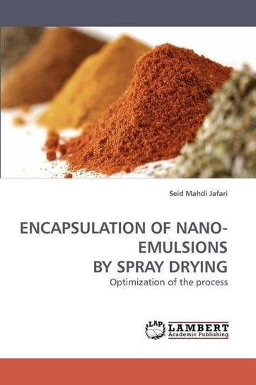Encapsulation of Nano-Emulsions by Spray Drying Jafari Seid Mahdi