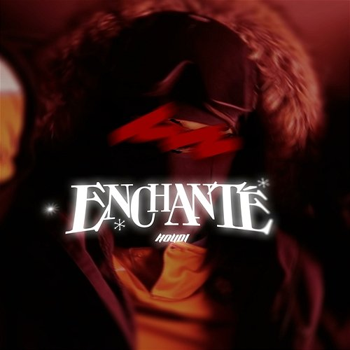 ENCHANTÉ HOUDI