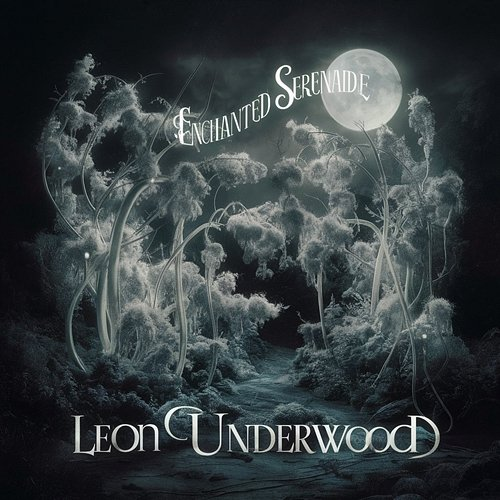 Enchanted Serenade Leon Underwood