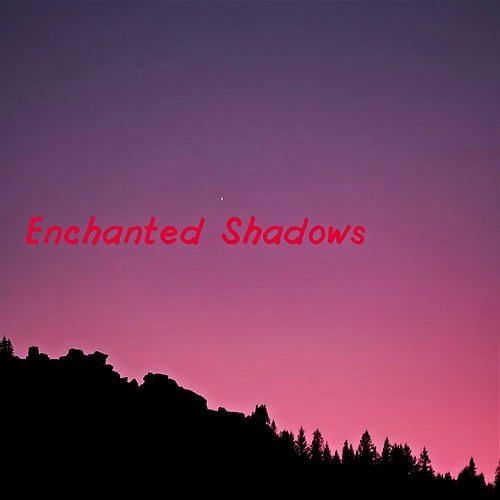 Enchanted Shadows Phyllis McGrew