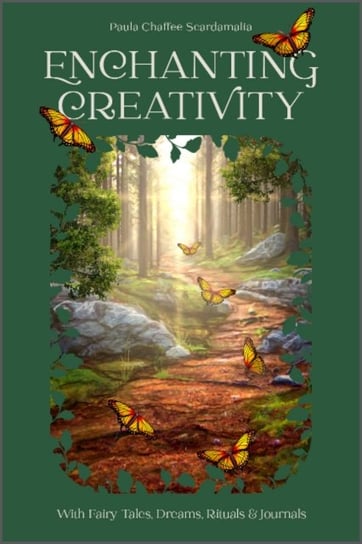 Enchanting Creativity: How Fairy Tales, Dreams, Rituals & Journaling Can Awaken Your Creative Self Schiffer Publishing Ltd