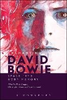 Enchanting David Bowie: Space/Time/Body/Memory Bloomsbury Academic