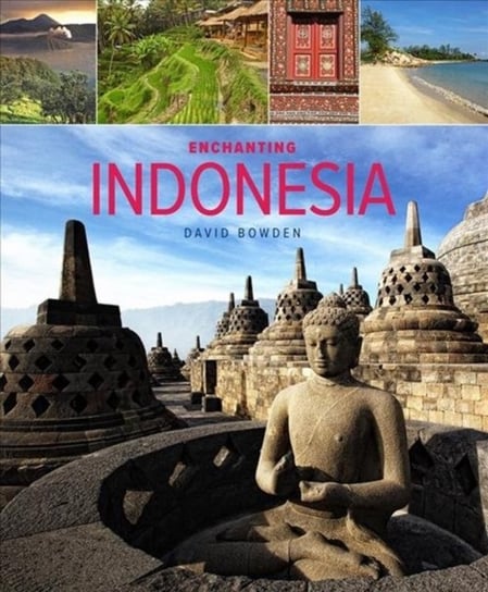 Enchanting Indonesia (2nd edition) David Bowden