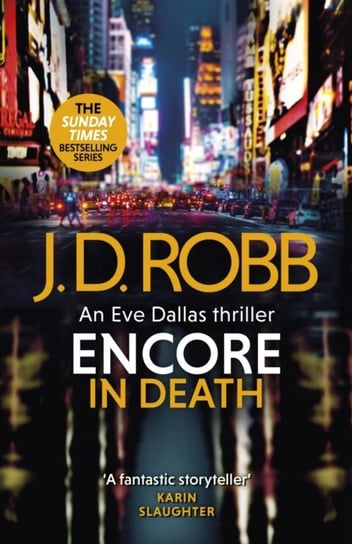 Encore in Death: An Eve Dallas thriller (In Death 56) Robb J. D.