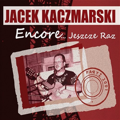 Encore, jeszcze raz Jacek Kaczmarski