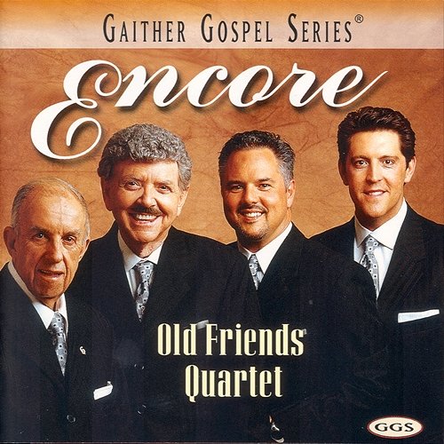 Encore: Old Friends Quartet Old Friends Quartet