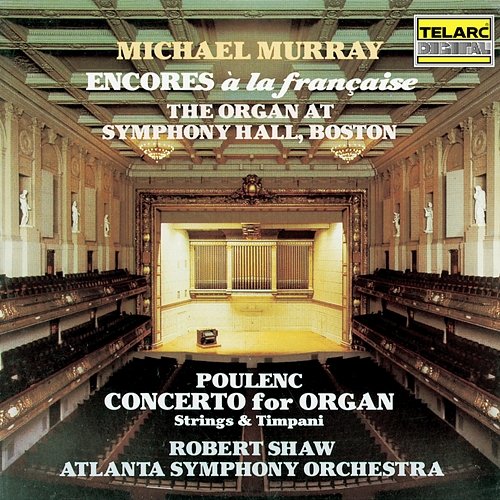 Encores à la française - Poulenc: Organ Concerto, FP 93 Michael Murray, Robert Shaw, Atlanta Symphony Orchestra