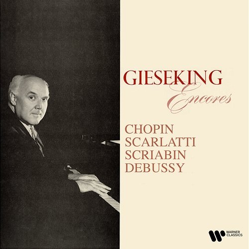 Encores: Chopin, Scarlatti, Scriabin, Debussy… Walter Gieseking
