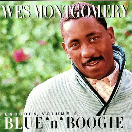 Encores, Volume 2: Blue 'N' Boogie Wes Montgomery