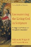 Encountering the Living God in Scripture: Theological and Philosophical Principles for Interpretation Francis Martin, Wright William M.